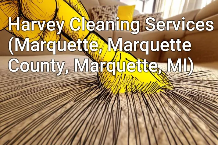 Harvey Cleaning Services (Marquette, Marquette County, Marquette, MI)