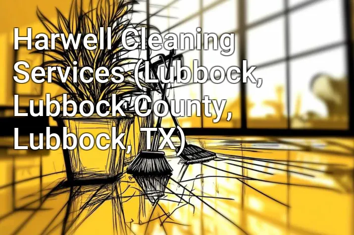 Harwell Cleaning Services (Lubbock, Lubbock County, Lubbock, TX)