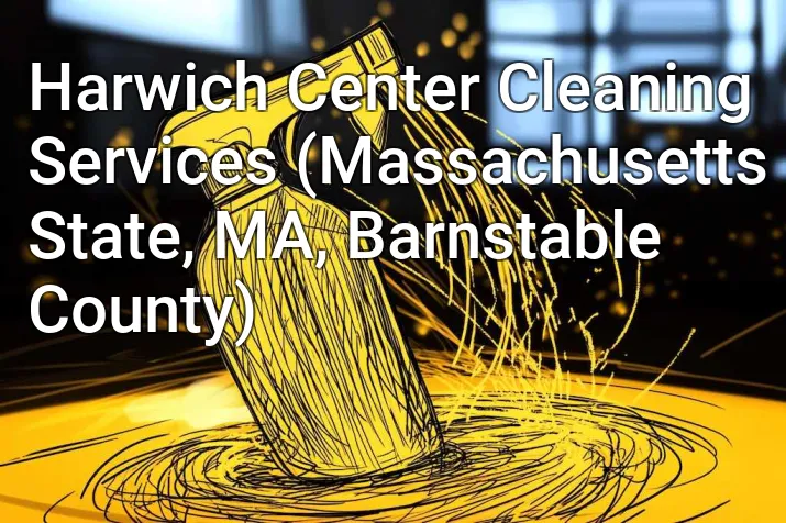 Harwich Center Cleaning Services (Massachusetts State, MA, Barnstable County)