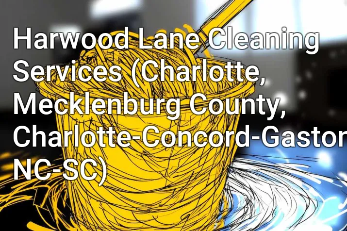 Harwood Lane Cleaning Services (Charlotte, Mecklenburg County, Charlotte-Concord-Gastonia, NC-SC)