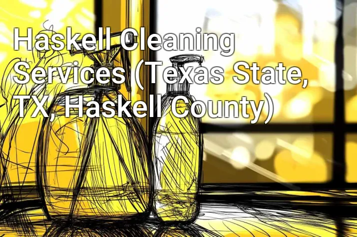 Haskell Cleaning Services (Texas State, TX, Haskell County)