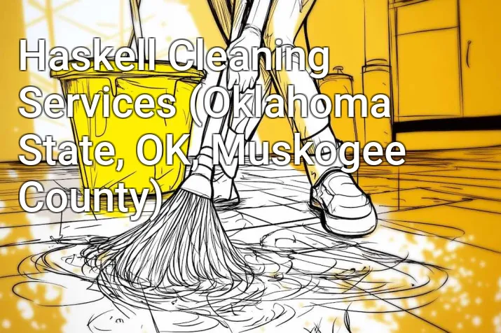 Haskell Cleaning Services (Oklahoma State, OK, Muskogee County)