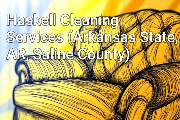Haskell Cleaning Services (Arkansas State, AR, Saline County)