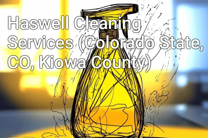 Haswell Cleaning Services (Colorado State, CO, Kiowa County)