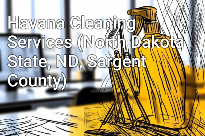 Havana Cleaning Services (North Dakota State, ND, Sargent County)