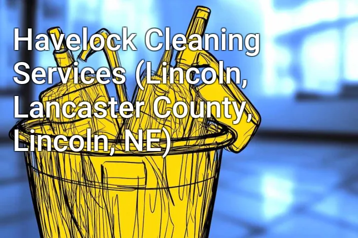 Havelock Cleaning Services (Lincoln, Lancaster County, Lincoln, NE)