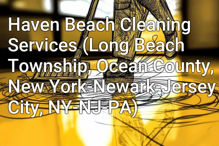 Haven Beach Cleaning Services (Long Beach Township, Ocean County, New York-Newark-Jersey City, NY-NJ-PA)