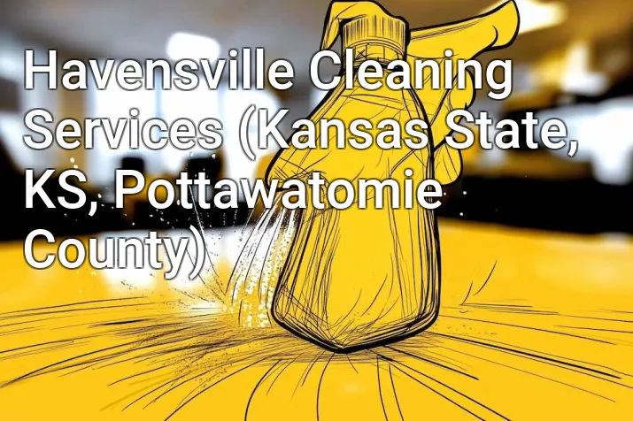 Havensville Cleaning Services (Kansas State, KS, Pottawatomie County)