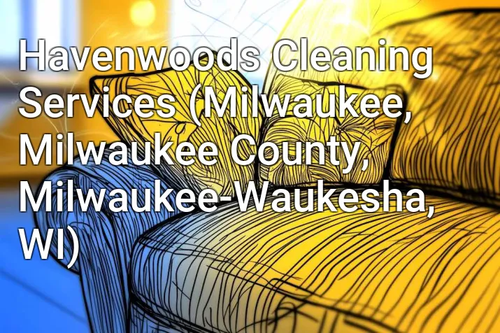 Havenwoods Cleaning Services (Milwaukee, Milwaukee County, Milwaukee-Waukesha, WI)