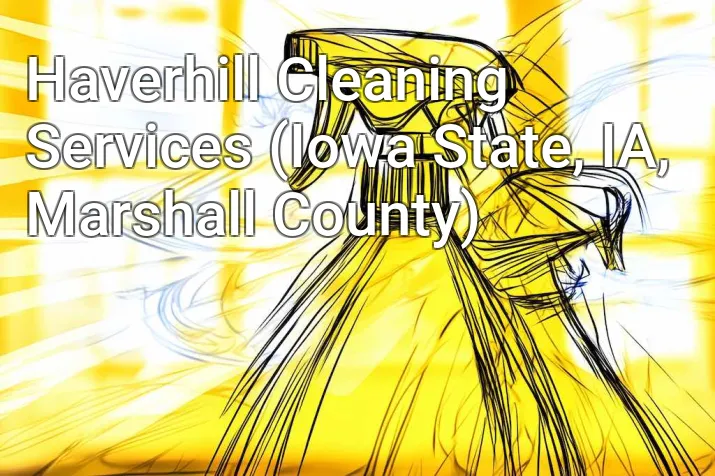 Haverhill Cleaning Services (Iowa State, IA, Marshall County)