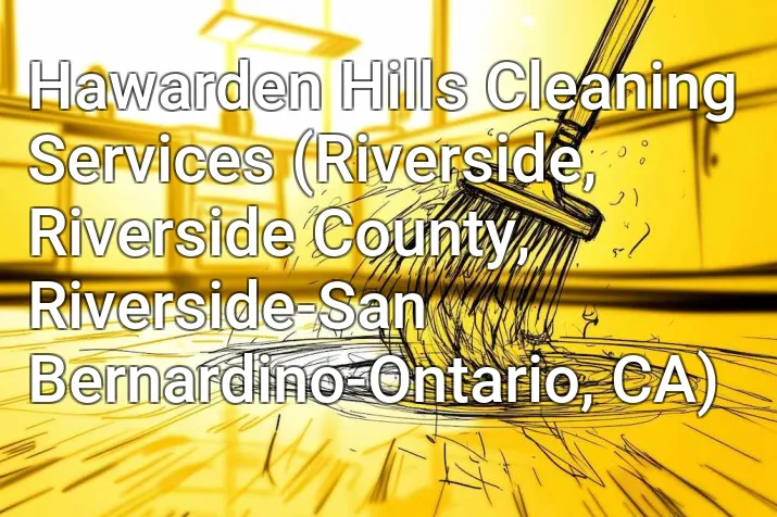 Hawarden Hills Cleaning Services (Riverside, Riverside County, Riverside-San Bernardino-Ontario, CA)