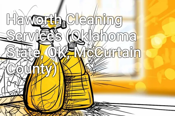 Haworth Cleaning Services (Oklahoma State, OK, McCurtain County)