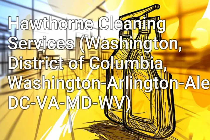 Hawthorne Cleaning Services (Washington, District of Columbia, Washington-Arlington-Alexandria, DC-VA-MD-WV)