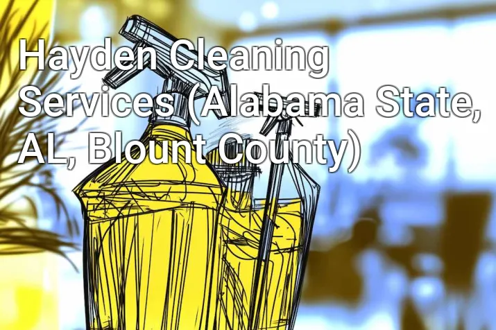 Hayden Cleaning Services (Alabama State, AL, Blount County)