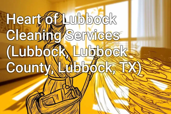 Heart of Lubbock Cleaning Services (Lubbock, Lubbock County, Lubbock, TX)
