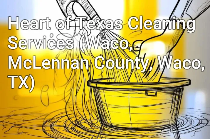 Heart of Texas Cleaning Services (Waco, McLennan County, Waco, TX)