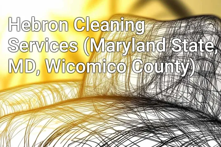 Hebron Cleaning Services (Maryland State, MD, Wicomico County)