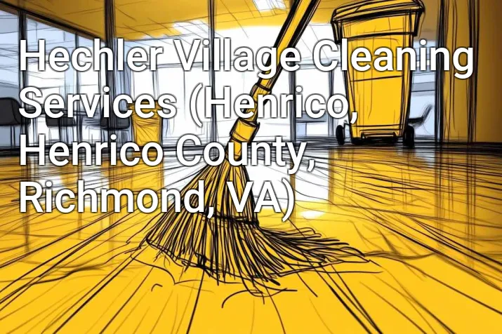 Hechler Village Cleaning Services (Henrico, Henrico County, Richmond, VA)