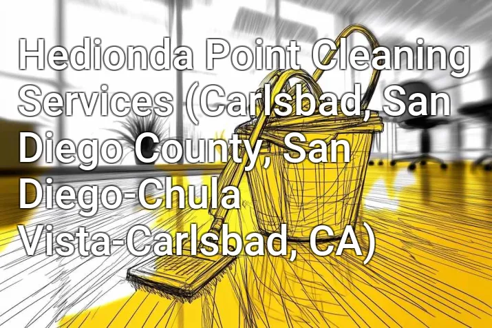 Hedionda Point Cleaning Services (Carlsbad, San Diego County, San Diego-Chula Vista-Carlsbad, CA)
