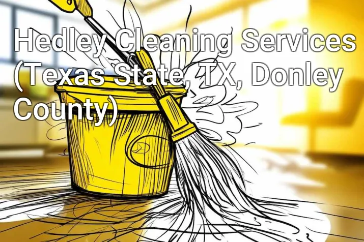 Hedley Cleaning Services (Texas State, TX, Donley County)