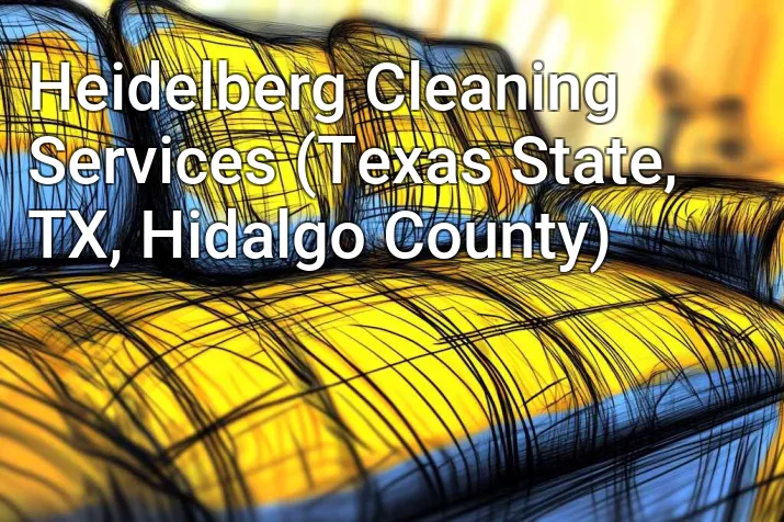 Heidelberg Cleaning Services (Texas State, TX, Hidalgo County)