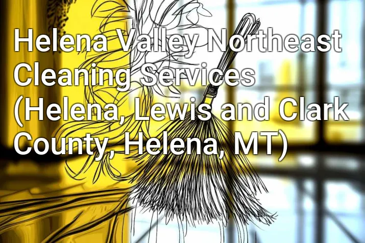 Helena Valley Northeast Cleaning Services (Helena, Lewis and Clark County, Helena, MT)