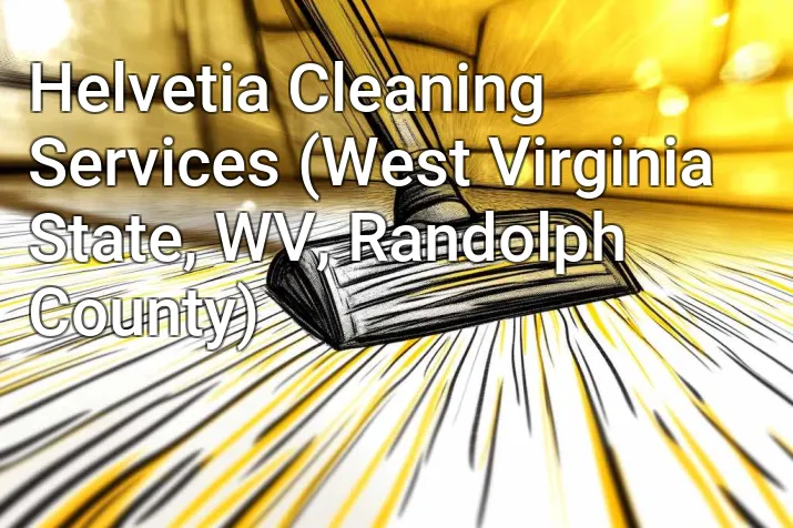 Helvetia Cleaning Services (West Virginia State, WV, Randolph County)