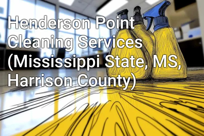 Henderson Point Cleaning Services (Mississippi State, MS, Harrison County)
