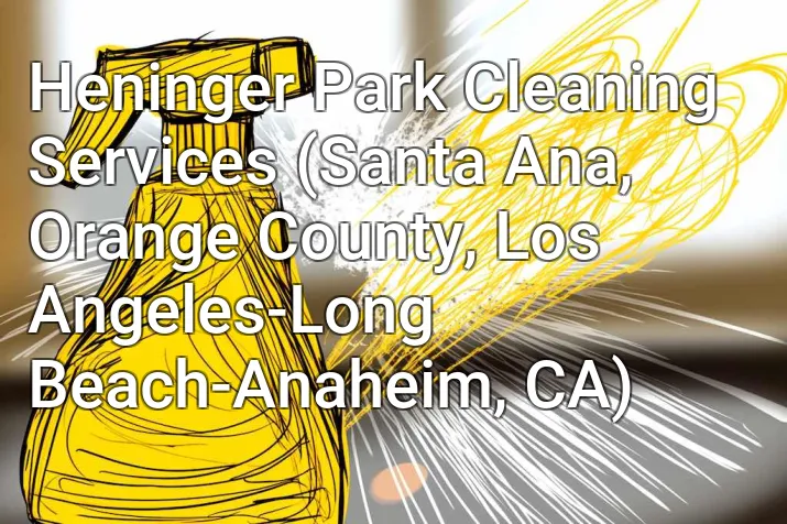 Heninger Park Cleaning Services (Santa Ana, Orange County, Los Angeles-Long Beach-Anaheim, CA)