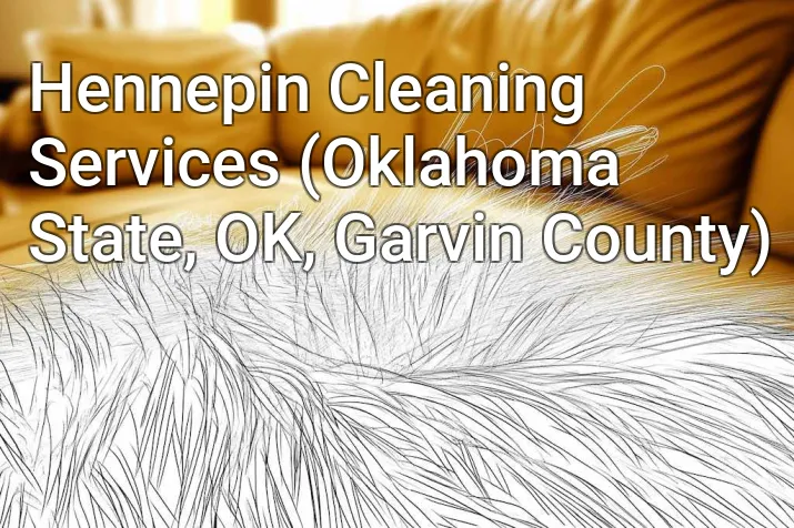 Hennepin Cleaning Services (Oklahoma State, OK, Garvin County)