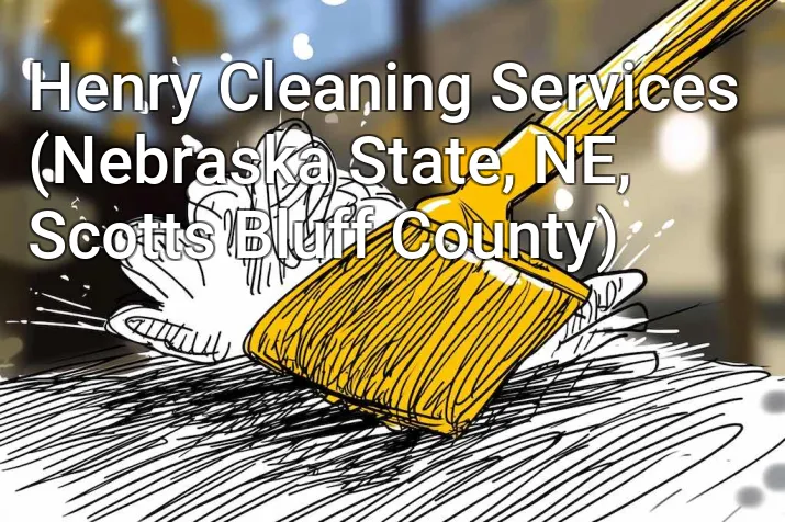 Henry Cleaning Services (Nebraska State, NE, Scotts Bluff County)