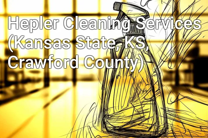 Hepler Cleaning Services (Kansas State, KS, Crawford County)