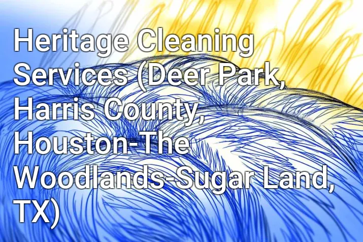 Heritage Cleaning Services (Deer Park, Harris County, Houston-The Woodlands-Sugar Land, TX)