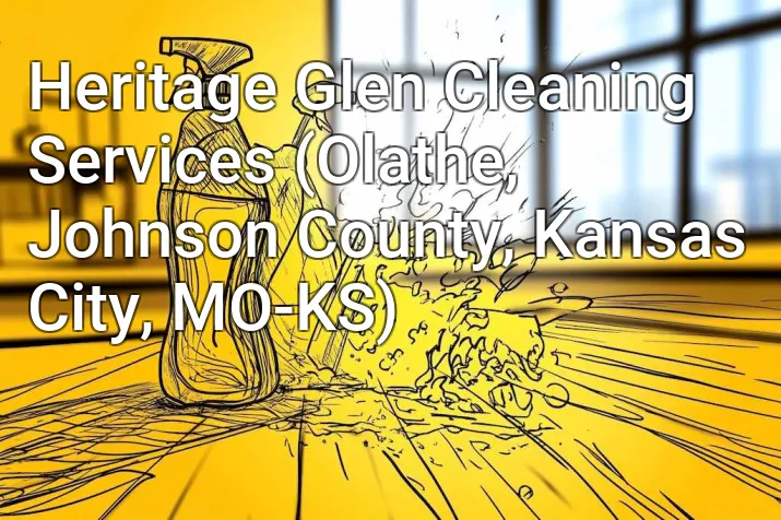 Heritage Glen Cleaning Services (Olathe, Johnson County, Kansas City, MO-KS)