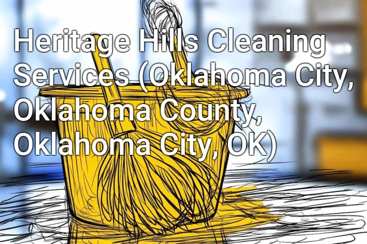 Heritage Hills Cleaning Services (Oklahoma City, Oklahoma County, Oklahoma City, OK)