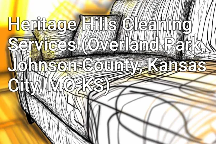 Heritage Hills Cleaning Services (Overland Park, Johnson County, Kansas City, MO-KS)