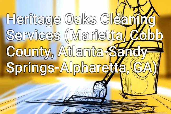 Heritage Oaks Cleaning Services (Marietta, Cobb County, Atlanta-Sandy Springs-Alpharetta, GA)