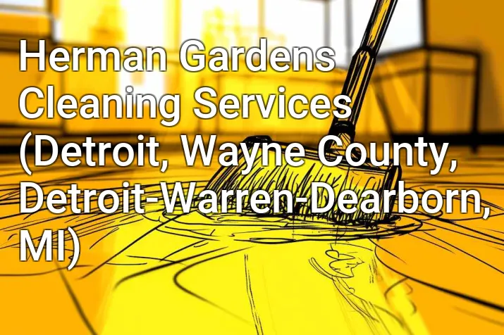 Herman Gardens Cleaning Services (Detroit, Wayne County, Detroit-Warren-Dearborn, MI)