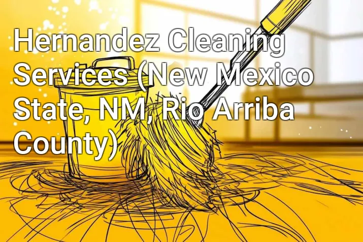 Hernandez Cleaning Services (New Mexico State, NM, Rio Arriba County)