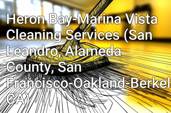 Heron Bay-Marina Vista Cleaning Services (San Leandro, Alameda County, San Francisco-Oakland-Berkeley, CA)