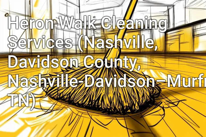 Heron Walk Cleaning Services (Nashville, Davidson County, Nashville-Davidson–Murfreesboro–Franklin, TN)