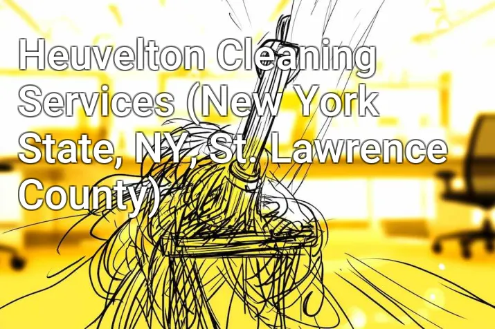 Heuvelton Cleaning Services (New York State, NY, St. Lawrence County)