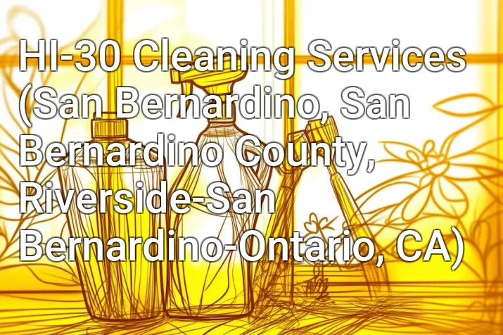 HI-30 Cleaning Services (San Bernardino, San Bernardino County, Riverside-San Bernardino-Ontario, CA)