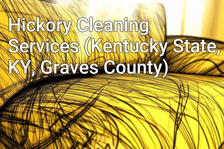 Hickory Cleaning Services (Kentucky State, KY, Graves County)