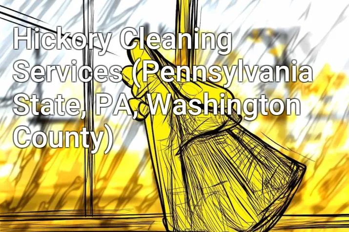 Hickory Cleaning Services (Pennsylvania State, PA, Washington County)
