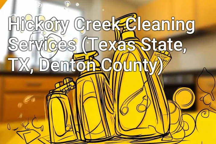 Hickory Creek Cleaning Services (Texas State, TX, Denton County)