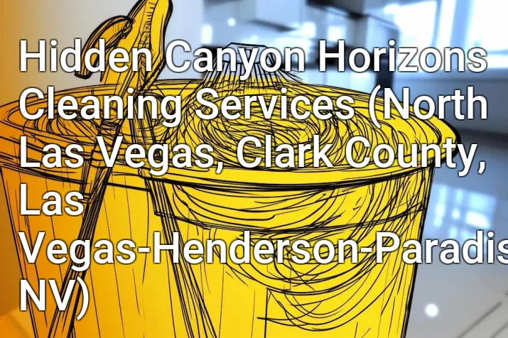 Hidden Canyon Horizons Cleaning Services (North Las Vegas, Clark County, Las Vegas-Henderson-Paradise, NV)