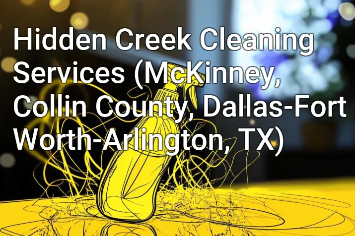 Hidden Creek Cleaning Services (McKinney, Collin County, Dallas-Fort Worth-Arlington, TX)