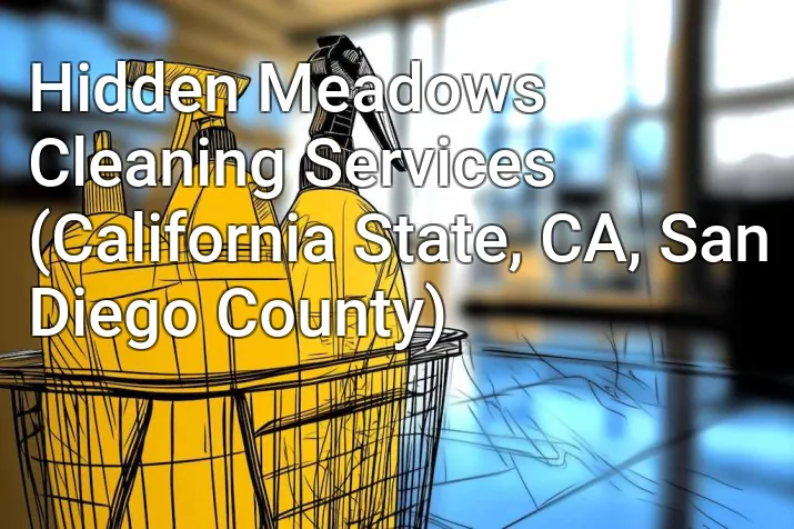 Hidden Meadows Cleaning Services (California State, CA, San Diego County)