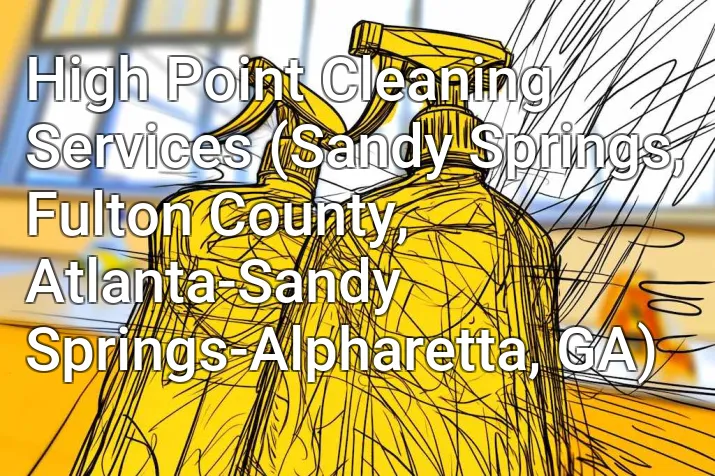 High Point Cleaning Services (Sandy Springs, Fulton County, Atlanta-Sandy Springs-Alpharetta, GA)
